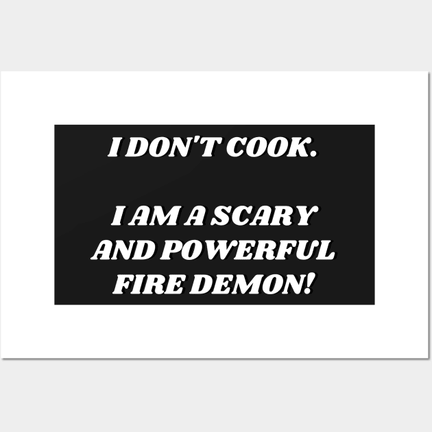 I am a scary and powerful fire demon Wall Art by myabstractmind